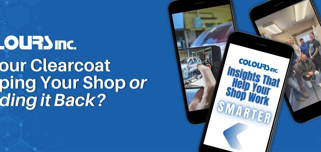 Is Your Clearcoat Helping Your Shop or Holding it Back?